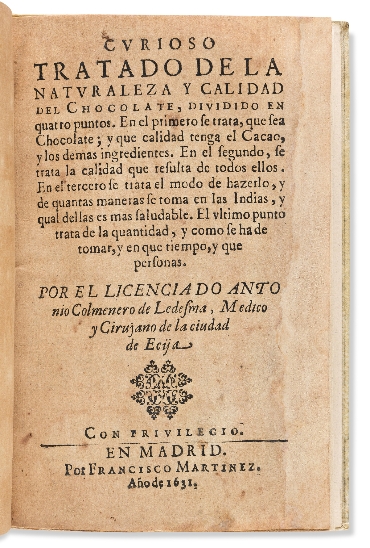 (MEXICO.) Antonio Colmenero de Ledesma. Curioso tratado de la naturaleza y calidad del Chocolate.